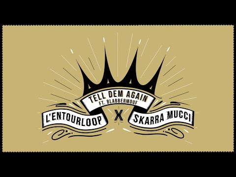 L'ENTOURLOOP & SKARRA MUCCI - Tell Dem Again Ft. BlabberMouf (Official Audio)