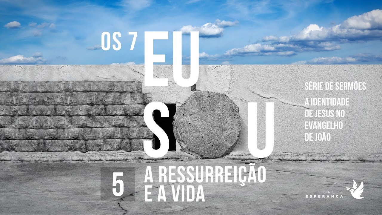 5 - Eu Sou a Ressurreição e a Vida - Igor Miguel