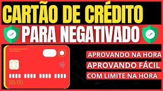 ✅️ CARTÃO DE CRÉDITO PARA NEGATIVADO - CARTÃO DE CRÉDITO PARA NOME SUJO