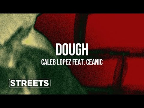 Caleb Lopez - Dough (feat. Ceanic)