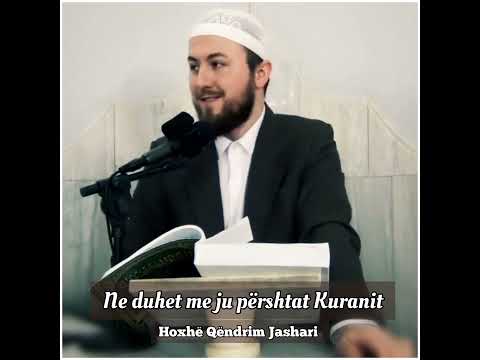 Ne duhet me ju përshtat Kuranit - Hoxhë Qëndrim Jashari