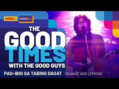 Orange and Lemons Performs 'Pag-ibig sa Tabing Dagat' Live on SMDC Good Times with the Good Guys