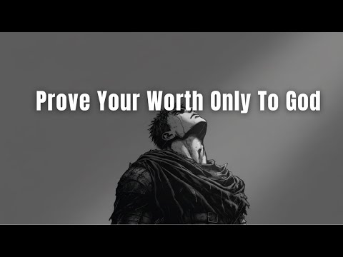 There's No One To Prove Except God.