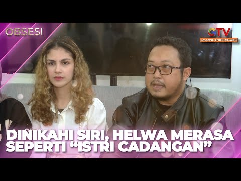 DINIKAHI SIRI, HELWA MERASA SEPERTI "ISTRI CADANGAN" | OBSESI