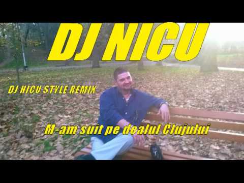 DJ NICU-M -AM SUIT IN DEALUL CLUJULUI(STYLE REMIX)