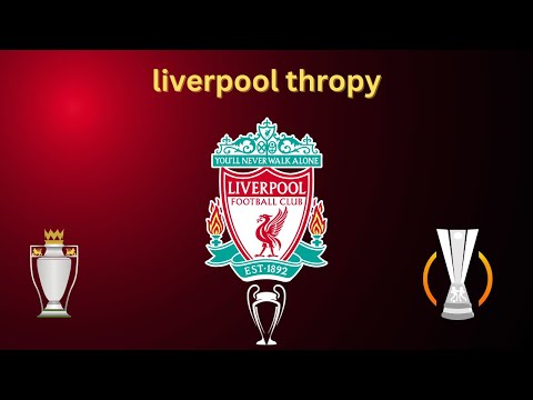 ALL liverpool trophy