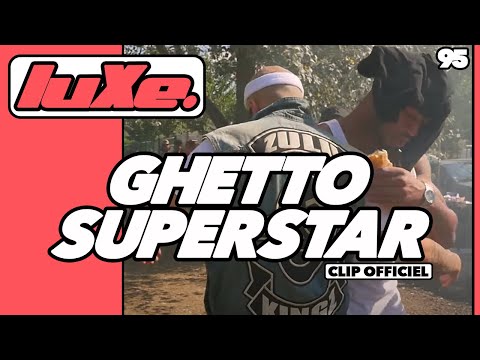 luXe Timeless - Ghetto Superstar (Clip Officiel)
