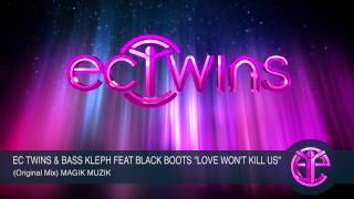 EC TWINS &amp; BASS KLEPH Feat. BLACK BOOTS &quot;LOVE WON&#39;T KILL US&quot; (Original Mix) MAGIK MUZIK