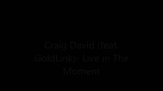 Live in the moment audio craig david ft goldlink