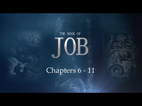 The Book of Job | Chapters 6 - 11
