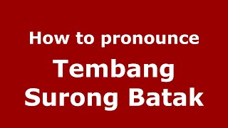 How to pronounce Tembang Surong Batak