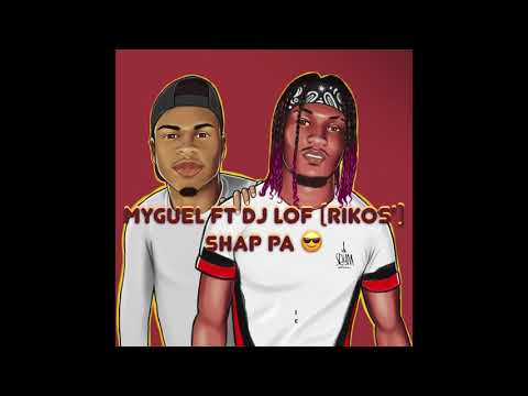 Myguel FT Dj Lof - Shap pa (Audio Officiel)