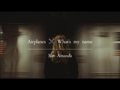 Airplanes × What's my name - cover by Nat Amanda (with lyrics)