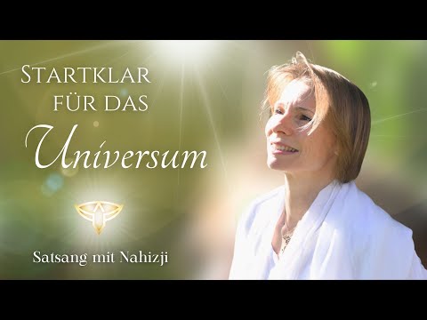 Startklar für das Universum | Satsang mit Nahizji (with English subtitles)
