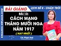 Lịch sử 8 Bài 13: Cách mạng tháng 10 Nga | Chân trời sáng tạo