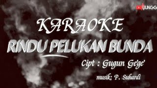 Download lagu RINDU PELUKAN BUNDA ~ KARAOKE || Nada Pria mp3