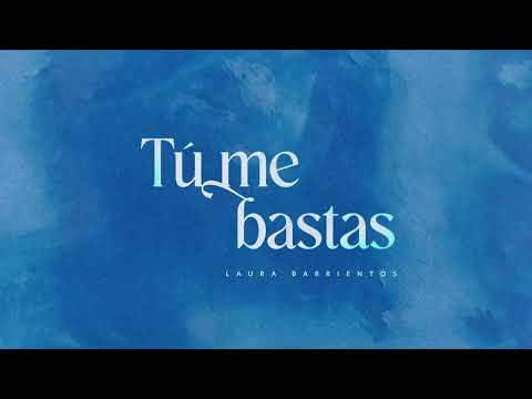 Tú me bastas - Laura Barrientos (Video Visualizer)