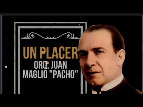 UN PLACER - Orq. Juan Maglio "Pacho" #TANGO