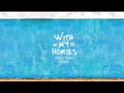 Video thumbnail for With My Homies (Over Easy Remix)