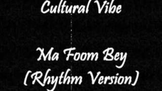 Cultural Vibe - Ma Foom Bey (Rhythm Version)