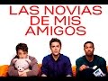 Las Novias De Mis Amigos - Triler Subtitulado ...