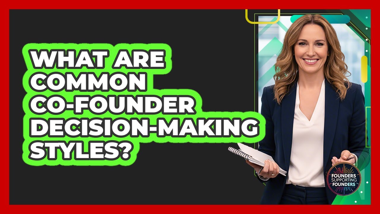 What Are Common Co-Founder Decision-Making Styles?