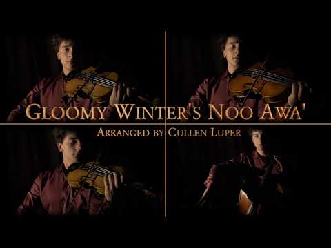 Gloomy Winter's Noo Awa' - Arranged & Performed by Cullen Luper