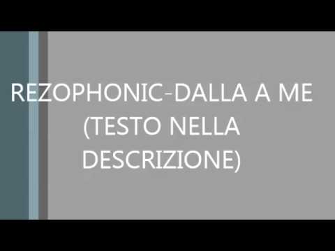 Rezophonic - Dalla a me (Lyrics)