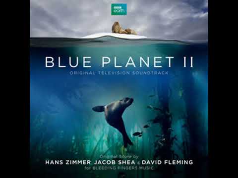 Blue Planet II - Epic themes & Suite. Hans Zimmer, Jacob Shea & David Fleming.