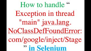 How to handle Exception in thread &#39;main&#39; java lang NoClassDefFoundError in Selenium