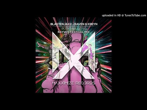 Blasterjaxx x Raven & Kreyn - Bodytalk (STFU) (RAYVEN Extended Festival Mix)