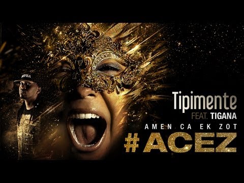 Tipimente feat. Tigana - #ACEZ : Amen Ca Ek Zot (Official Video)