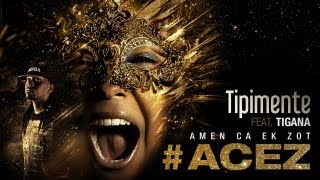 Tipimente feat. Tigana - #ACEZ : Amen Ca Ek Zot (Official Video)