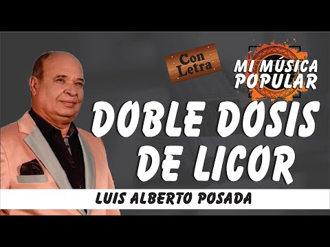 Doble Dosis De Licor - Luis Alberto Posada ft Fernando Burbano - Con Letra (Video Lyric)
