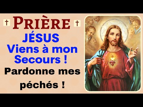 🙏❤ Prière JÉSUS VIENS à MON SECOURS ! Pardonne mes péchés ! Prière de PARDON à DIEU