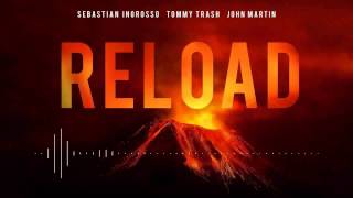 Sebastian Ingrosso & Tommy Trash Ft. John Martin - Reload (Vocal Mix)