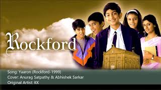 Yaaron (Rockford-1999; KK) - Lyrical Cover | Anurag Satpathy | Abhishek Sarkar