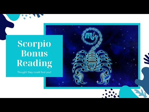 Scorpio Bonus Reading ~ Thought they could fool you