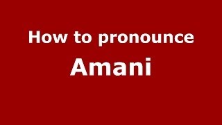How to pronounce Amani