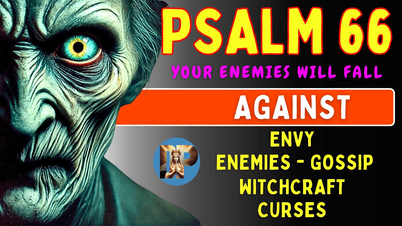 PSALM 66 - DESTROYS ENVY, SPELLS, AND ALL DARKNESS