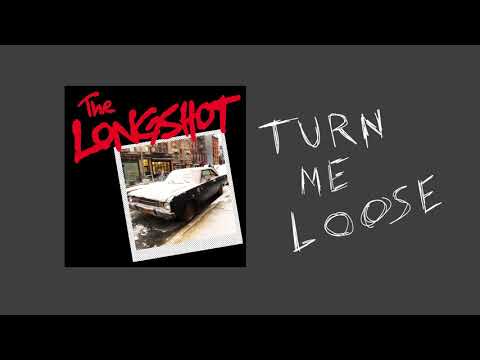The Longshot - Turn Me Loose