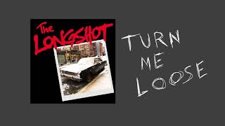 The Longshot - Turn Me Loose