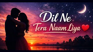 Download lagu Dil Ne Tera Naam Liya | Har Saans Mein Tera Naam Liya | Romantic Hindi Song 2026#song#love#music mp3