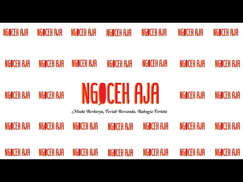 NGOCEH AJA