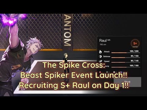 The Spike: Cross: Beast Spiker Event Launch!!  Lucky Recruiting of S+ Raul!!!  +5 More S-Tiers!