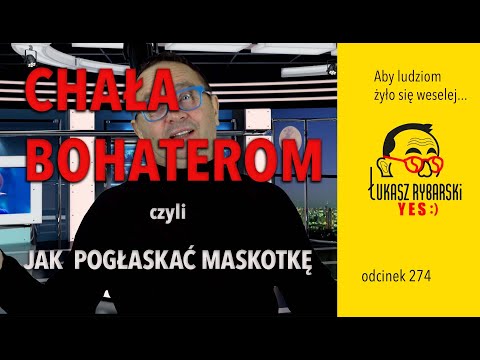 Chała bohaterom - YES:)odcinek 274