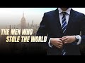 The Men Who Stole the World (and got away with it)