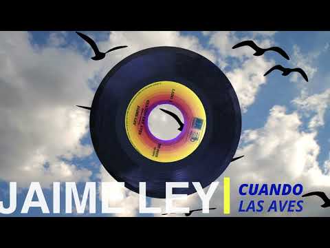 Cuando Las Aves - Jaime Ley