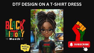 Rock Black History in Style! 🔥 DTF on T-Shirt Dress Tutorial