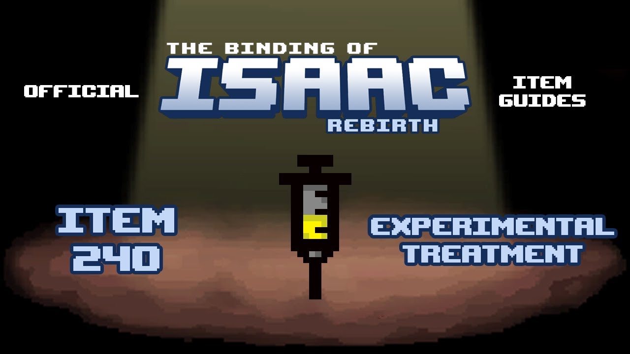 Official TBOI Item Guides No. 240: Experimental Treatment